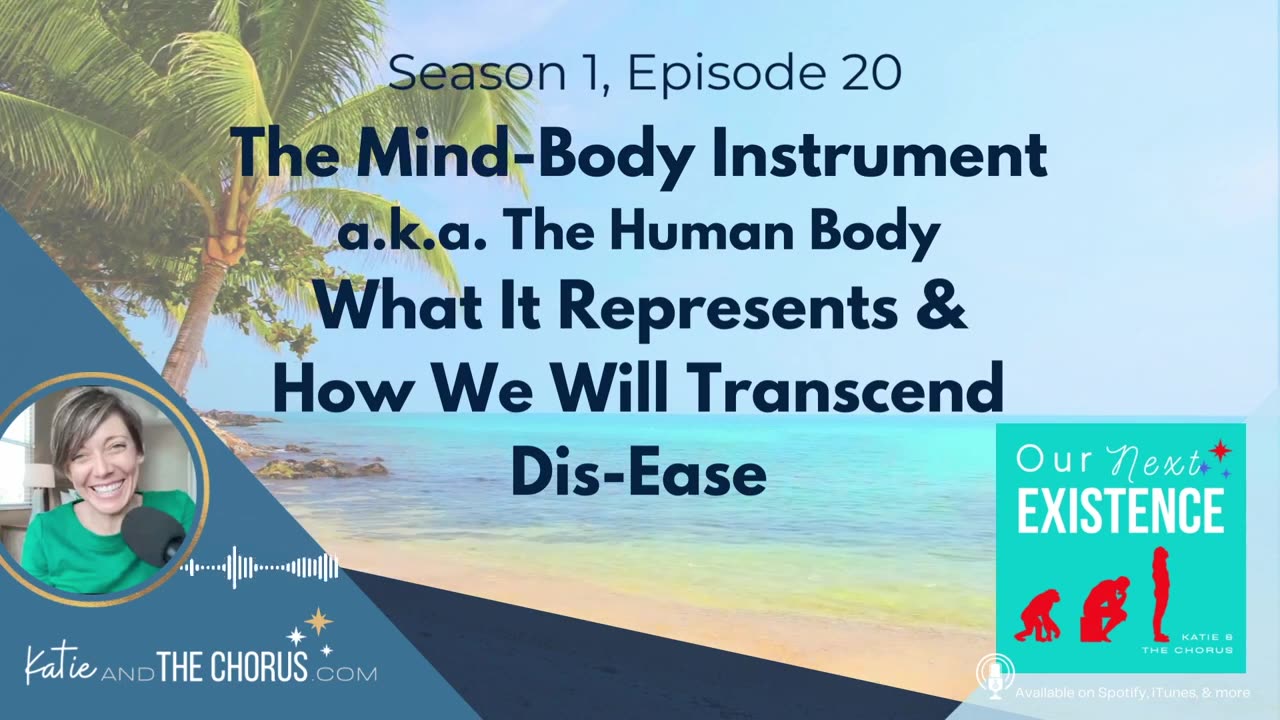 S01E20 The Mind-Body Instrument, What It Represents & How We Will Transcend Dis-ease