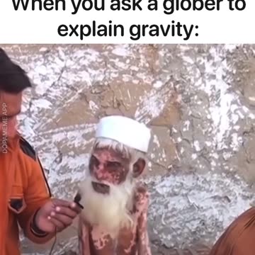 When you ask a glober to explain gravity…