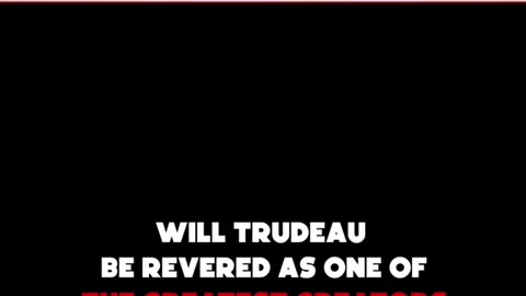 🇨🇦 Will Crime Minister Justin Trudeau 💩 Be Revered as One of the Greatest Creators of All Time? 🍁 F*CK NO!