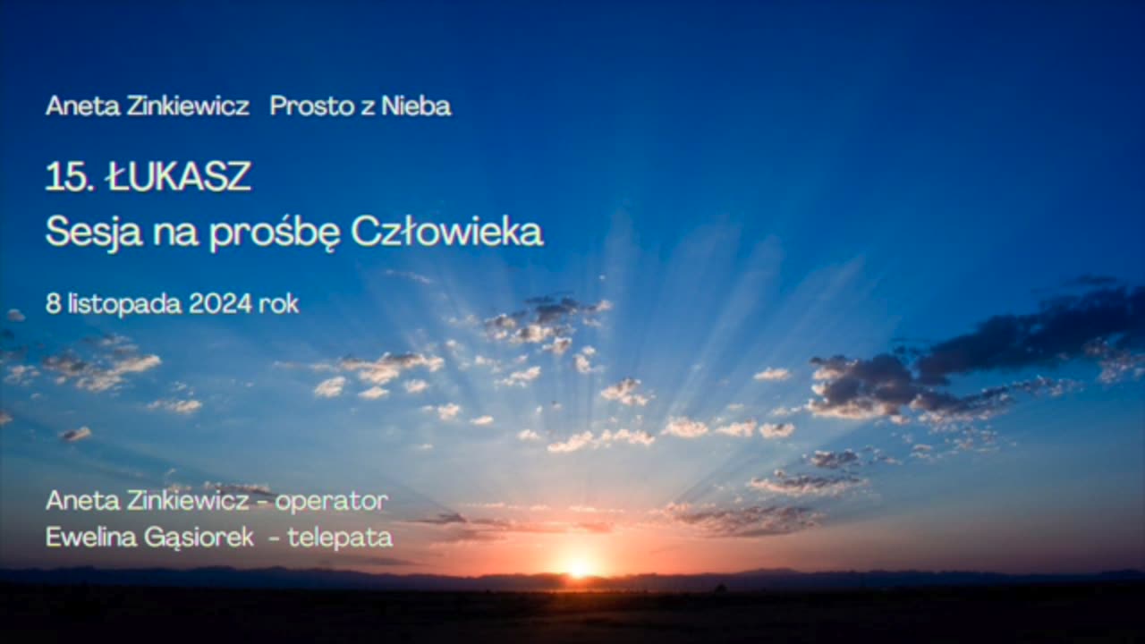 15 ŁUKASZ Sesja na prośbę Człowieka Aneta Zinkiewicz operator, Ewelina Gąsiorek telepata.