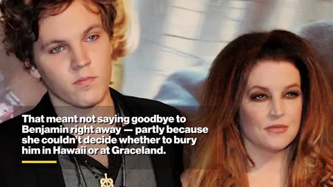 Lisa Marie Presley kept son Benjamin’s body in her home for two months after his death