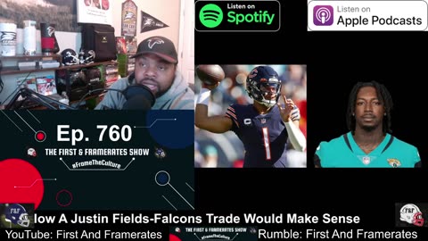 Ep. 760 How A Justin Fields-Falcons Trade Would Make Sense