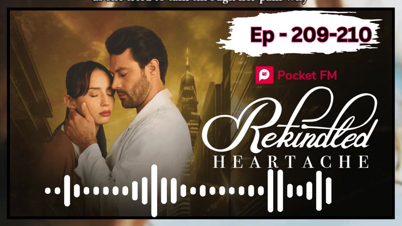 Rekindled heartache episode 209 to 210 | Pocket fm india english storys