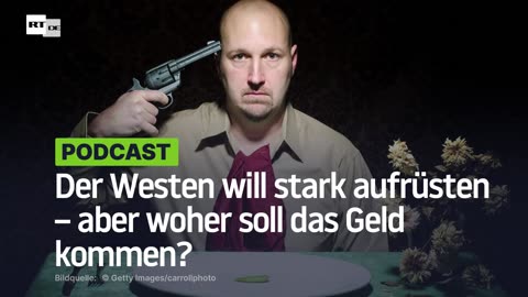 Der Westen will stark aufrüsten – aber woher soll das Geld kommen?