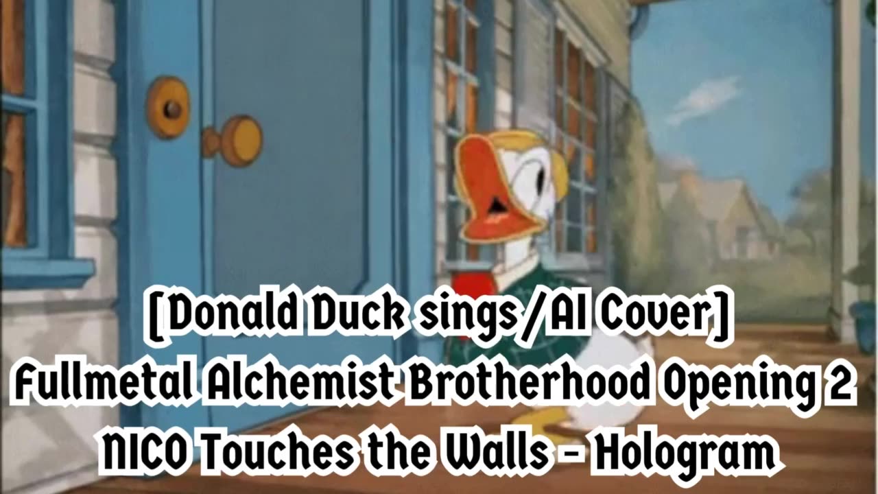 [Donald Duck sings/AI Cover] Fullmetal Alchemist Brotherhood OP 2 Nico Touches the Walls - Hologram