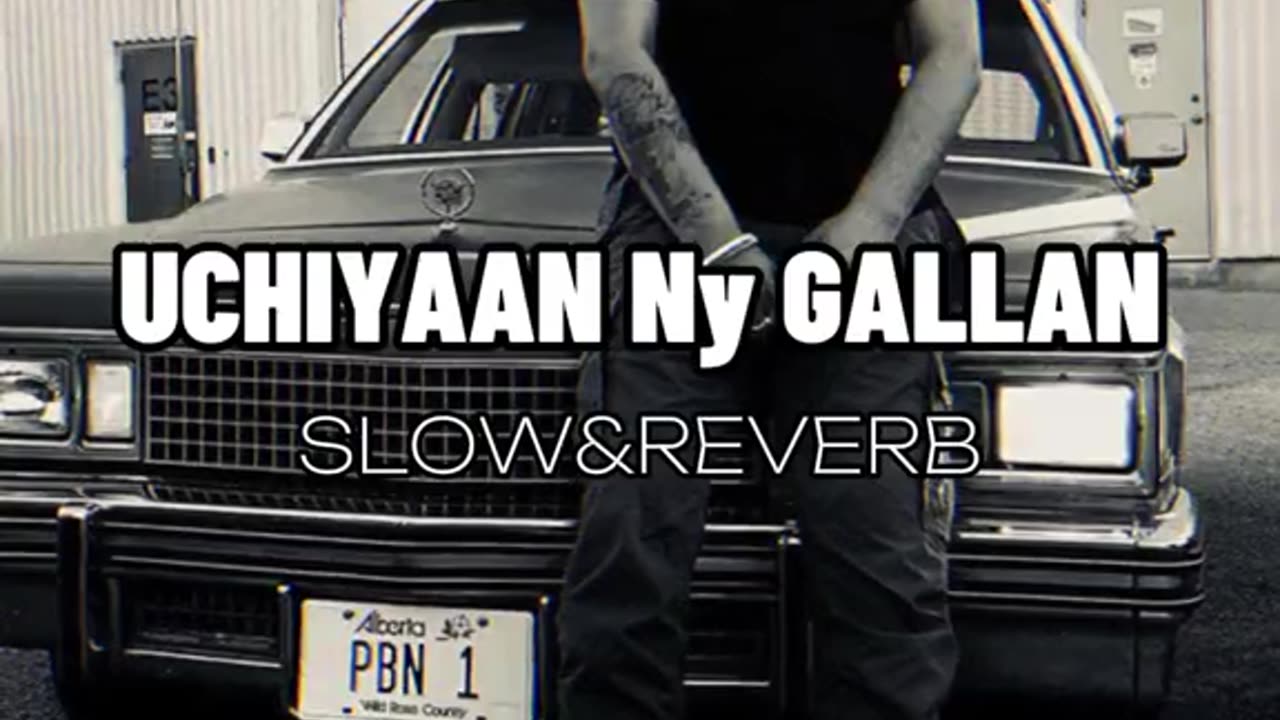 Uchiyaan NY gallan tery yarr dia Slowed and reverb