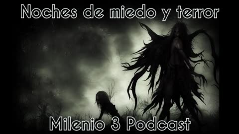 Noches de miedo y terror - Milenio 3 Podcast