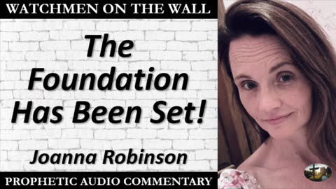 “The Foundation Has Been Set!” – Powerful Prophetic Encouragement from Joanna Robinson