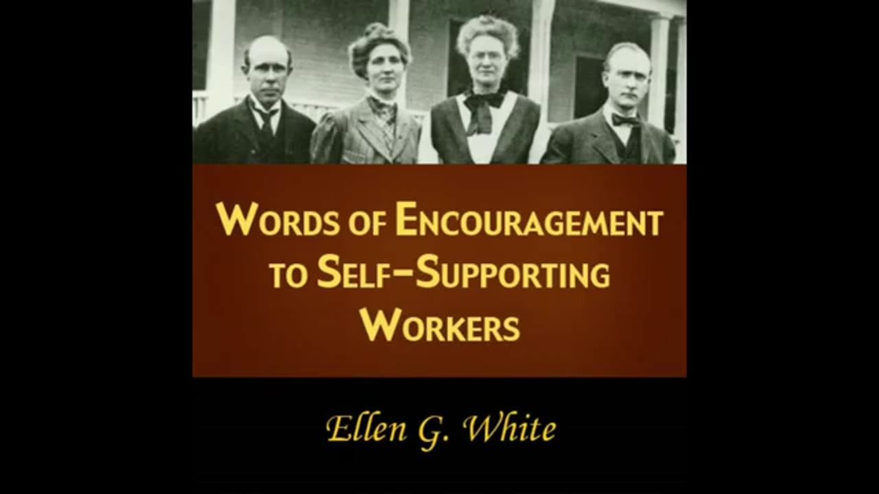 Ellen G White full audiobook wordd of encouragement to self supporting workers