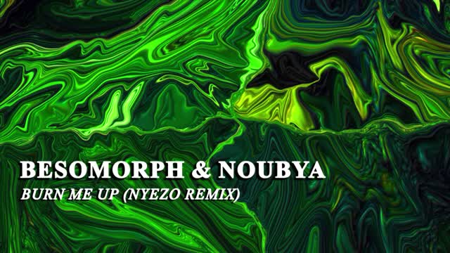 Besomorph & Noubya - Burn Me Up (NYEZO Remix)