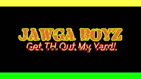 Jawga Boyz - Get TH Out My Yard