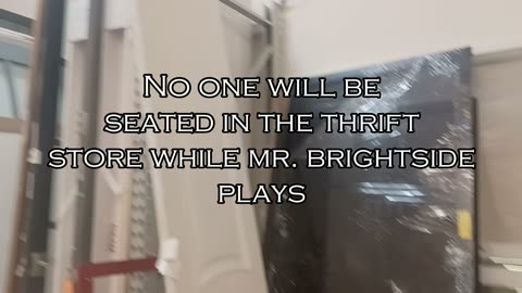 No one will be seated while Mr. Brightside plays in the store