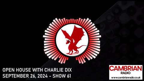 Open House With Charlie Dix for Cambrian Radio - Show #61