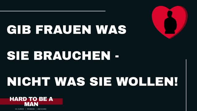 Gib Frauen was sie brauchen - Nicht was sie wollen! (Beziehung / Dating)