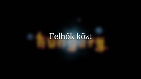 Hungary - Felhők közt (dalszöveges audió)