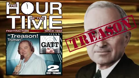 The HOUR of the TIME #0197 Treason #2 - Truman