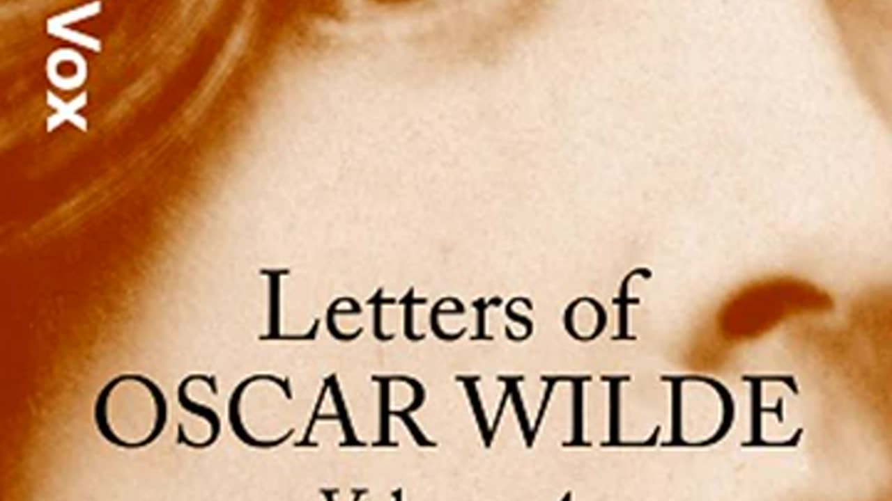 Letters of Oscar Wilde, Volume 4 (1897-1898) by Oscar WILDE read by Rob Marland _ Full Audio Book