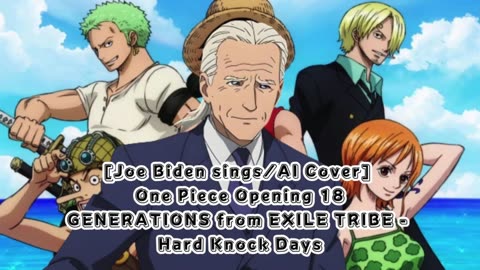 [Joe Biden sings/AI Cover] One Piece Opening 18 Generations from Exile Tribe - Hard Knock Days