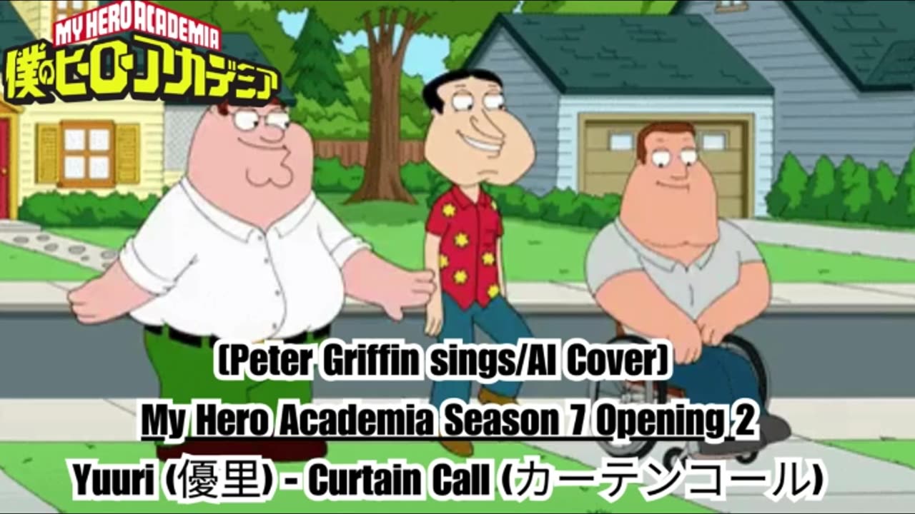 [Peter Griffin sings/AI Cover] My Hero Academia Season 7 OP 2 | Yuuri (優里) - Curtain Call (カーテンコール)