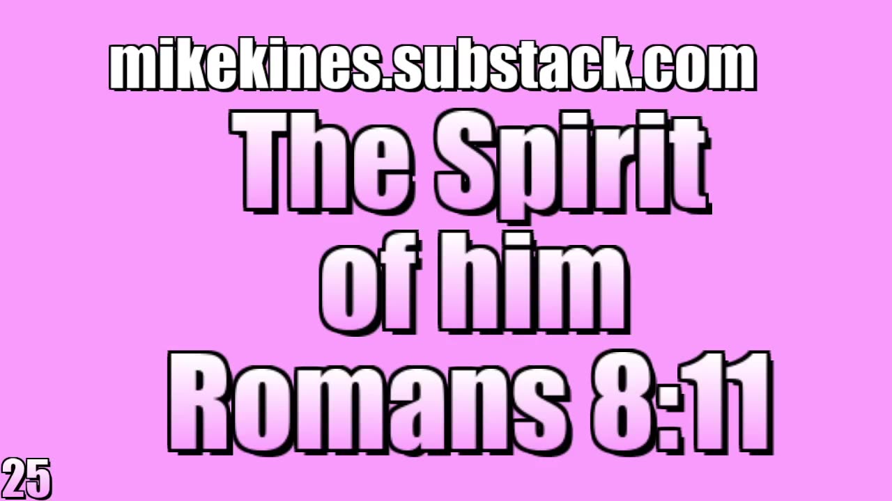 The Spirit of him - Romans 8:11