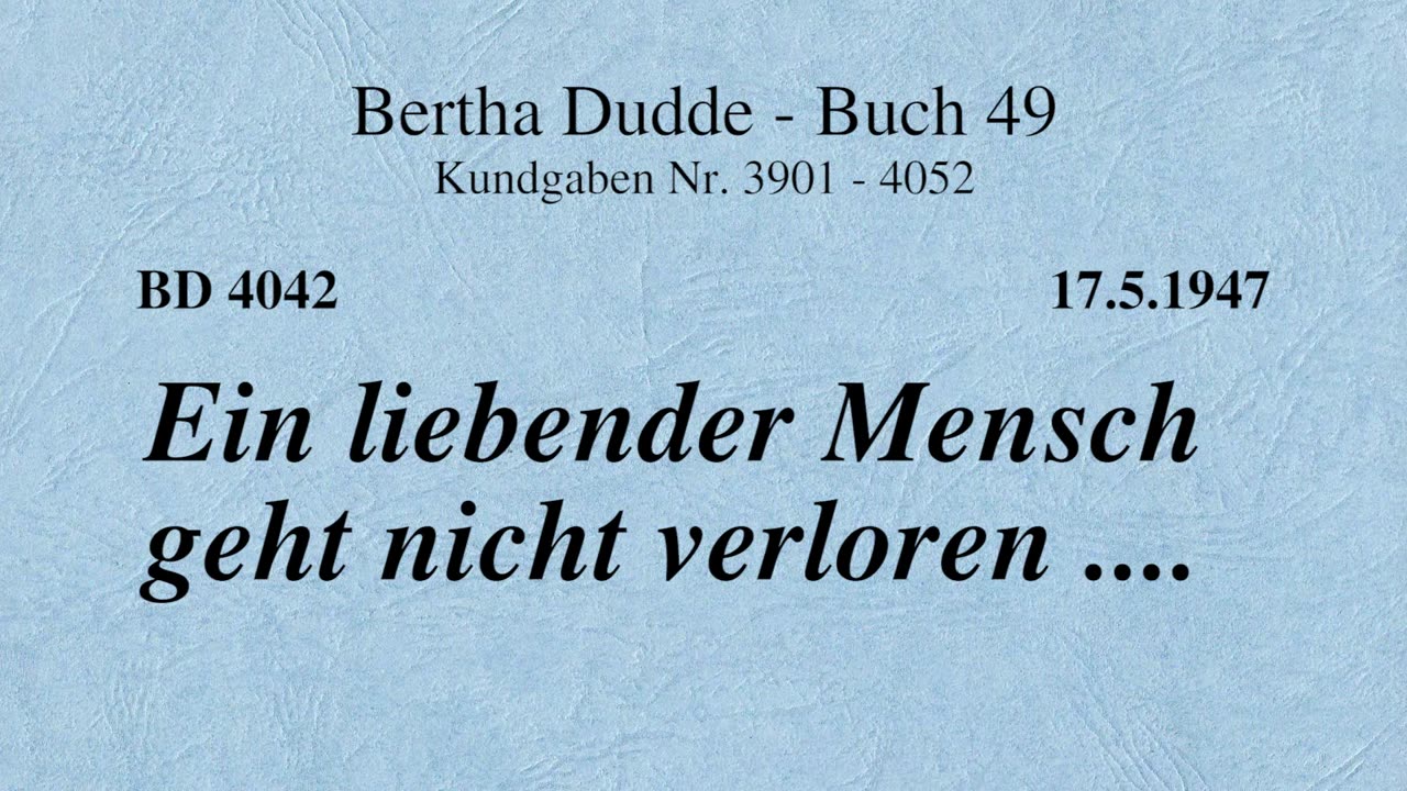 BD 4042 - EIN LIEBENDER MENSCH GEHT NICHT VERLOREN ....