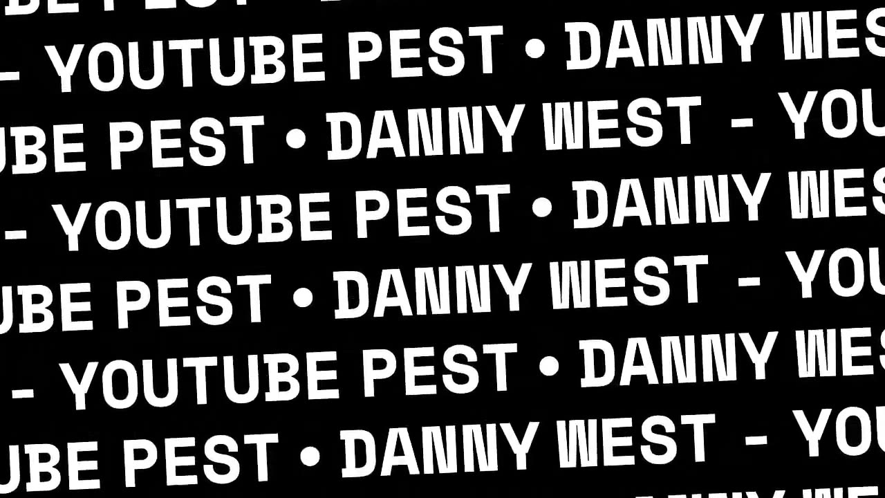 Danny West, YouTube Pest...