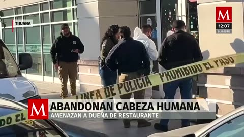 Abandonan cabeza de mujer en restaurante de Tijuana, Baja California