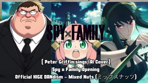 [Peter Griffin sings/AI Cover] Spy x Family Opening Official HIGE DANdism - Mixed Nuts