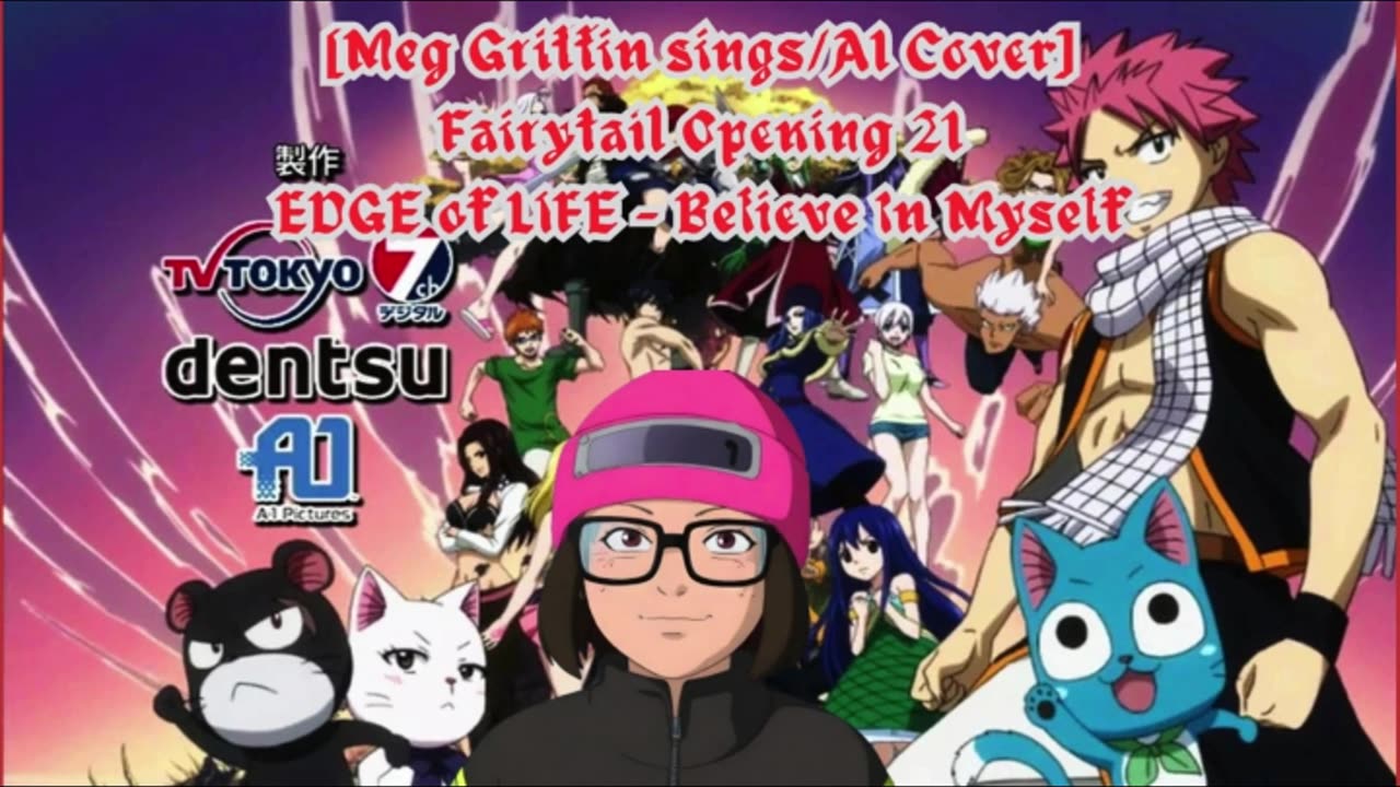 [Meg Griffin sings/AI Cover] Fairy tail Opening 21 EDGE of LIFE - Believe In Myself