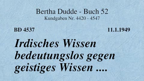 BD 4537 - IRDISCHES WISSEN BEDEUTUNGSLOS GEGEN GEISTIGES WISSEN ....