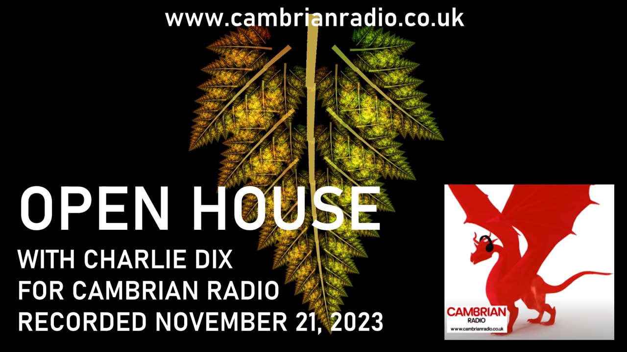 Open House With Charlie Dix for Cambrian Radio - Show #23