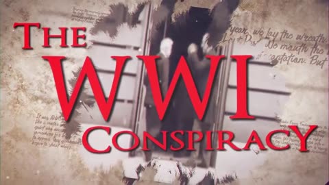 The WWI Conspiracy - Part Two_ The American Front