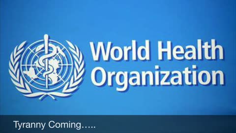 The W.H.O tyranny implications…..