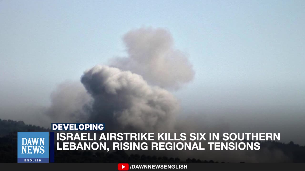 Israeli Airstrike Kills Six in Southern Lebanon, Rising Regional Tensions _ Dawn News English