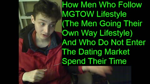Outtake #103 Of How Men Who Follow MGTOW Lifestyle And Who Do Not Enter The Dating Market Spend Time