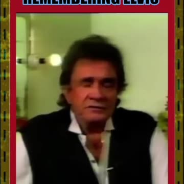 "REMEMBERING ELVIS" - JOHNNY CASH