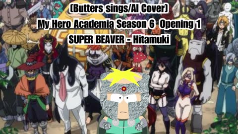 [Butters sings/AI Cover] My Hero Academia Season 6 Opening 1 SUPER BEAVER - Hitamuki (ひたむき)