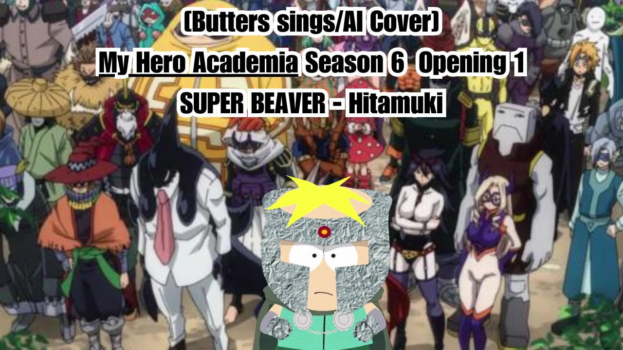 [Butters sings/AI Cover] My Hero Academia Season 6 Opening 1 SUPER BEAVER - Hitamuki (ひたむき)