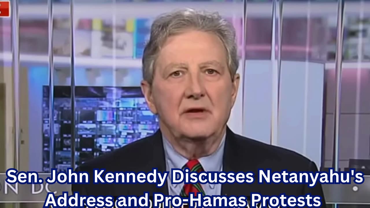 Sen. John Kennedy Discusses Netanyahu's Address and Pro-Hamas Protests