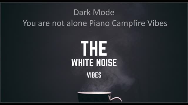 You Are Not Alone Piano Campfire Vibes | The White Noise Vibes