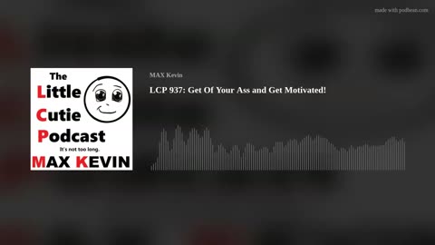 LCP 937: Get Off Your Ass and Get Motivated!