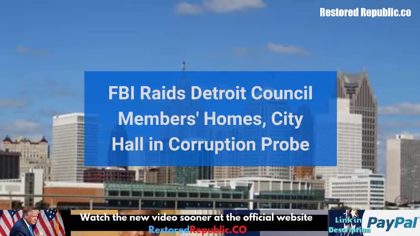 FBI Raids Detroit Council Members' Homes, City Hall in Corruption Probe