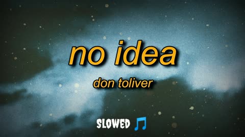 Don Toliver - No Idea=SLOWED REVERB