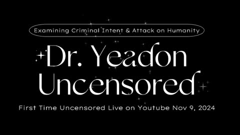 Dr. Yeadon Uncensored & Uncontrollable Opposition EXPOSING Global Criminal Intent To Harm W/Intro & Laws