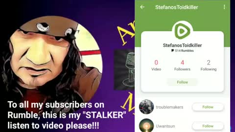 I HAVE A STALKER ON RUMBLE, ASKING HELP FROM MY SUBSCRIBERS.