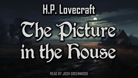 The Picture in the House by H.P. Lovecraft _ Audiobook