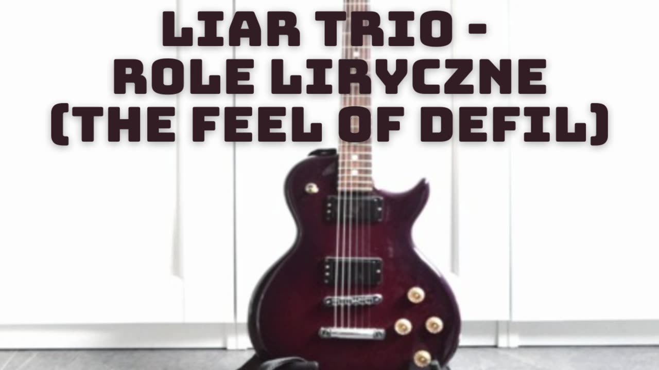 Liar Trio - Role Liryczne (The Feel of Defil)