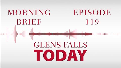 Glens Falls TODAY: Morning Brief – Episode 119: The Queensbury Board Race | 02/28/23