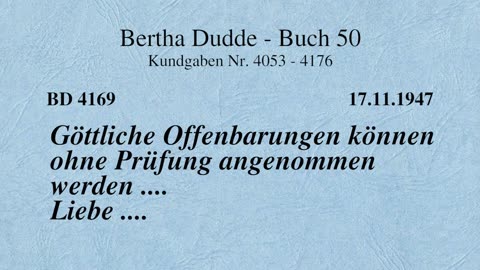 BD 4169 - GÖTTLICHE OFFENBARUNGEN KÖNNEN OHNE PRÜFUNG ANGENOMMEN WERDEN .... LIEBE ....
