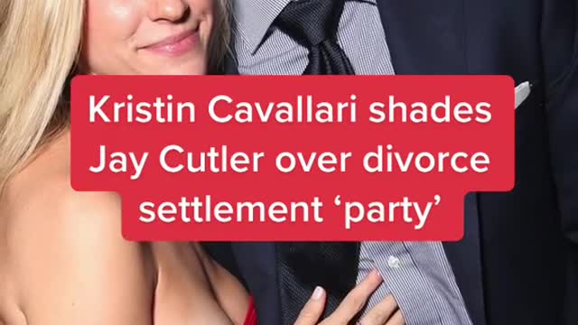 Kristin Cavallari shades Jay Cutler over divorce settlement 'party'